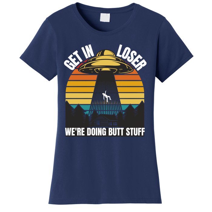 Get In Loser We're Doing Butt Stuff Retro Vintage UFO Sunset Women's T-Shirt