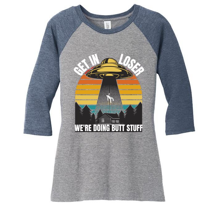 Get In Loser We're Doing Butt Stuff Retro Vintage UFO Sunset Women's Tri-Blend 3/4-Sleeve Raglan Shirt