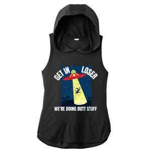 Get In Loser We're Doing Butt Stuff UFO Believers Alien UFO Ladies PosiCharge Tri-Blend Wicking Draft Hoodie Tank