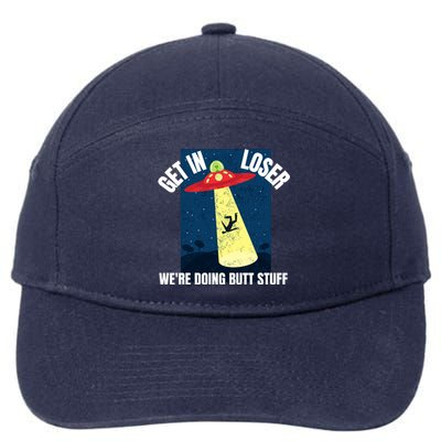 Get In Loser We're Doing Butt Stuff UFO Believers Alien UFO 7-Panel Snapback Hat