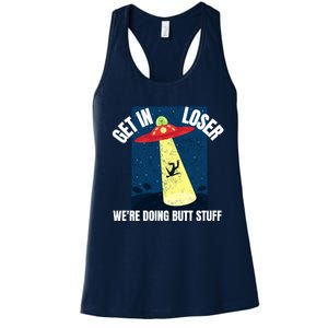 Get In Loser We're Doing Butt Stuff UFO Believers Alien UFO Women's Racerback Tank