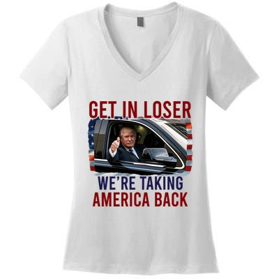 Get In Loser WeRe Taking America Back God Bless Trump 2024 Women's V-Neck T-Shirt