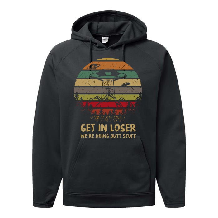 Get In Loser We're Doing Butt Stuff Vintage Retro Performance Fleece Hoodie