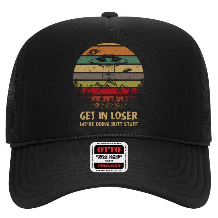 Get In Loser We're Doing Butt Stuff Vintage Retro High Crown Mesh Back Trucker Hat