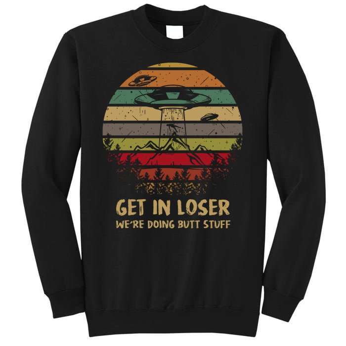 Get In Loser We're Doing Butt Stuff Vintage Retro Sweatshirt