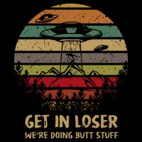 Get In Loser We're Doing Butt Stuff Vintage Retro Mousepad