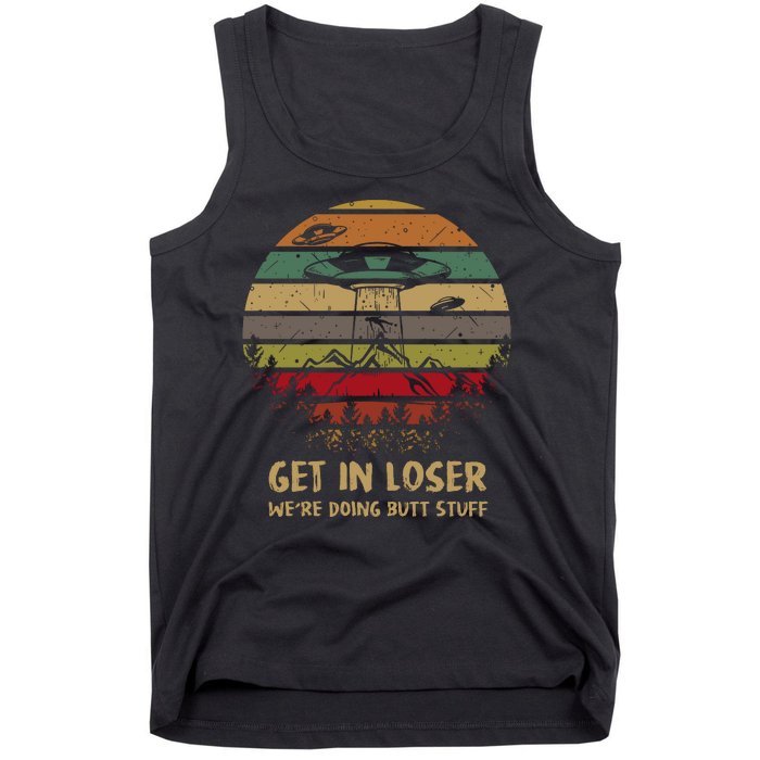 Get In Loser We're Doing Butt Stuff Vintage Retro Tank Top