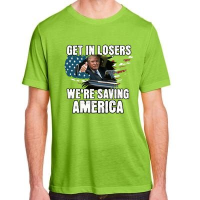 Get In Loser WeRe Saving America Trump American Flag Great Gift Adult ChromaSoft Performance T-Shirt