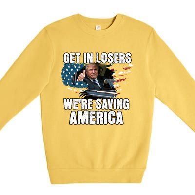 Get In Loser WeRe Saving America Trump American Flag Great Gift Premium Crewneck Sweatshirt