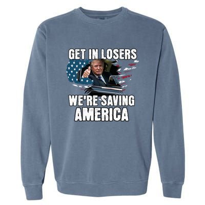 Get In Loser WeRe Saving America Trump American Flag Great Gift Garment-Dyed Sweatshirt