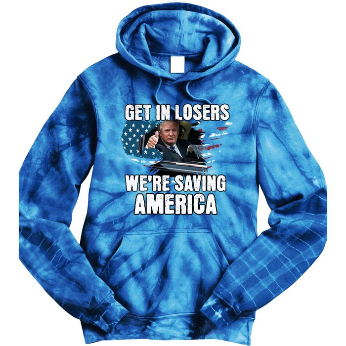 Get In Loser WeRe Saving America Trump American Flag Great Gift Tie Dye Hoodie