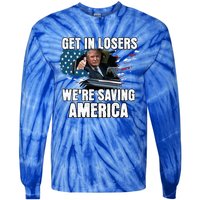 Get In Loser WeRe Saving America Trump American Flag Great Gift Tie-Dye Long Sleeve Shirt