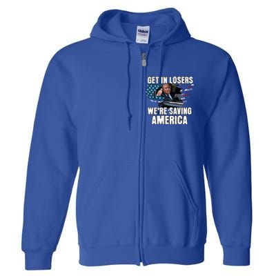 Get In Loser WeRe Saving America Trump American Flag Great Gift Full Zip Hoodie