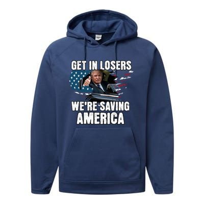 Get In Loser WeRe Saving America Trump American Flag Great Gift Performance Fleece Hoodie