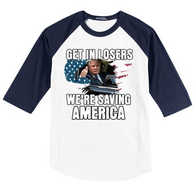 Get In Loser WeRe Saving America Trump American Flag Great Gift Baseball Sleeve Shirt