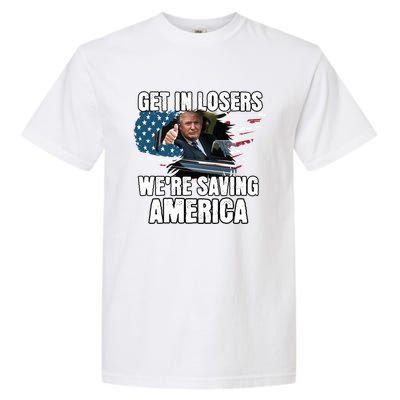 Get In Loser WeRe Saving America Trump American Flag Great Gift Garment-Dyed Heavyweight T-Shirt