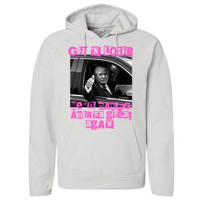 Get In Loser WeRe Making America Great Again Vintage Trump Performance Fleece Hoodie