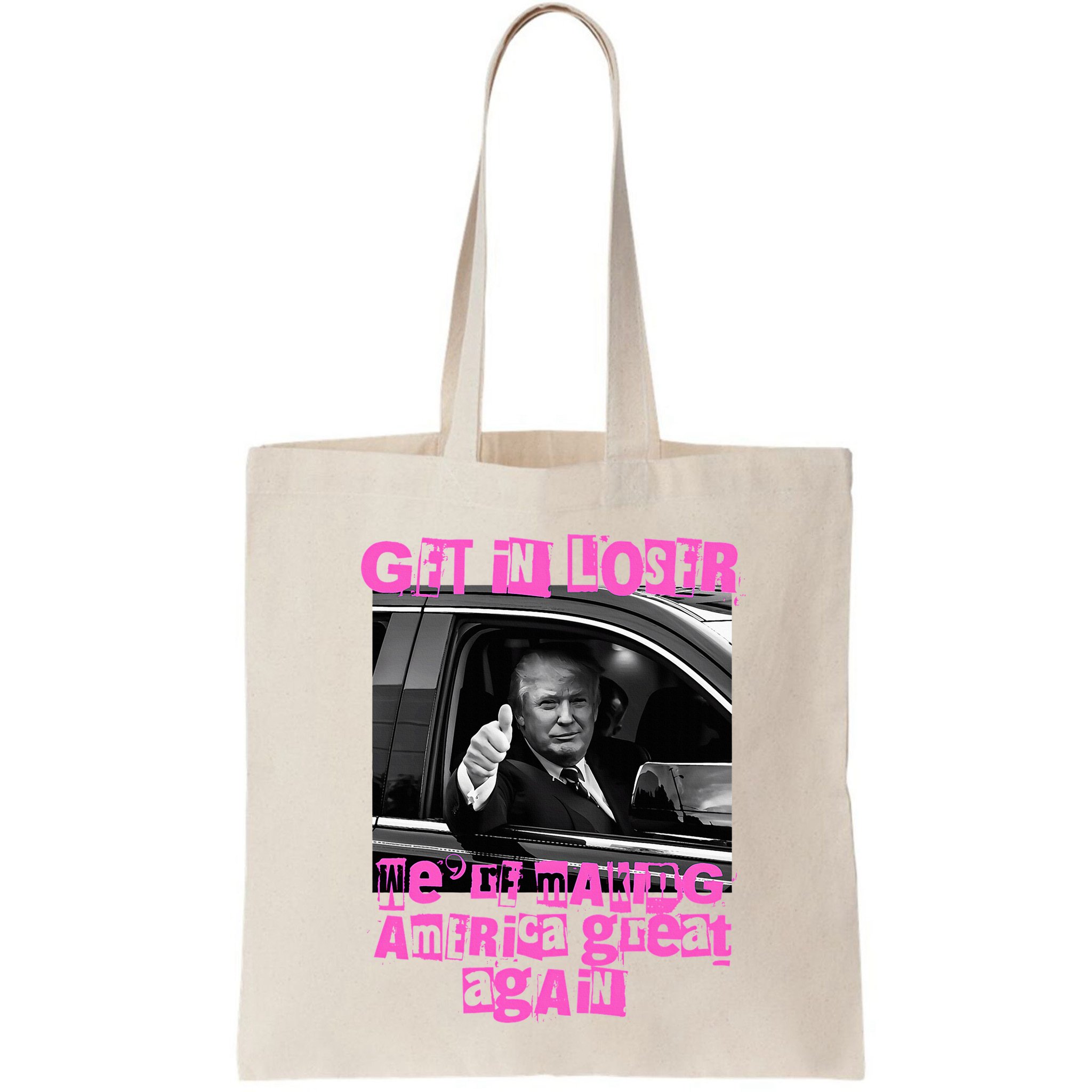 Get In Loser WeRe Making America Great Again Vintage Trump Bag