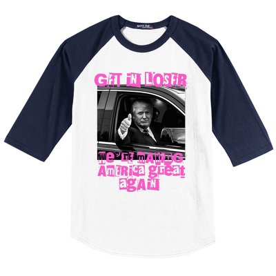 Get In Loser WeRe Making America Great Again Vintage Trump Baseball Sleeve Shirt