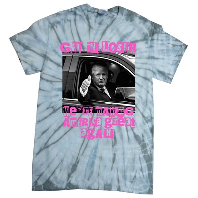 Get In Loser WeRe Making America Great Again Vintage Trump Tie-Dye T-Shirt