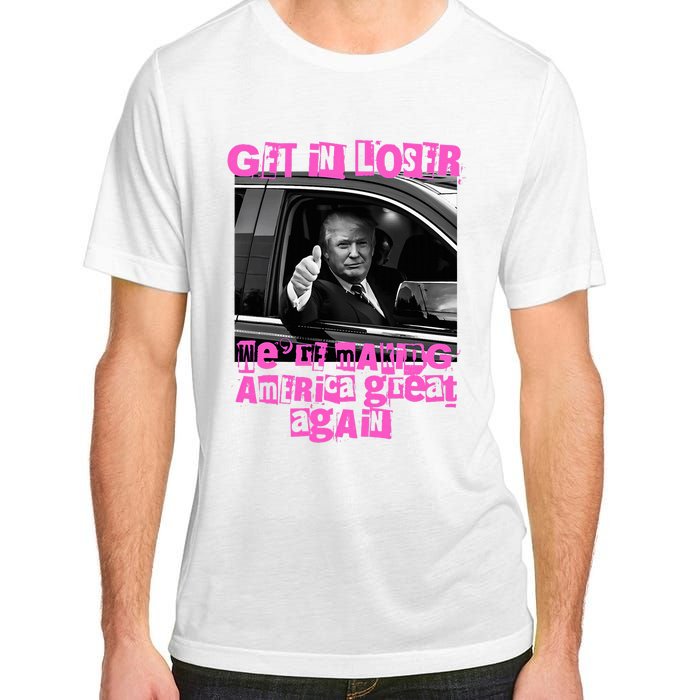 Get In Loser WeRe Making America Great Again Vintage Trump Adult ChromaSoft Performance T-Shirt