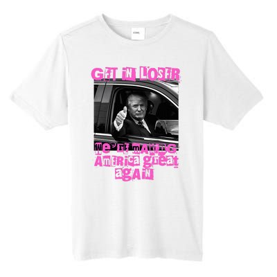 Get In Loser WeRe Making America Great Again Vintage Trump Tall Fusion ChromaSoft Performance T-Shirt