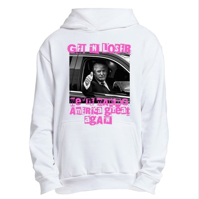 Get In Loser WeRe Making America Great Again Vintage Trump Urban Pullover Hoodie