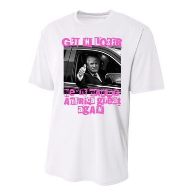 Get In Loser WeRe Making America Great Again Vintage Trump Performance Sprint T-Shirt