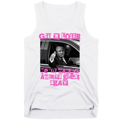 Get In Loser WeRe Making America Great Again Vintage Trump Tank Top