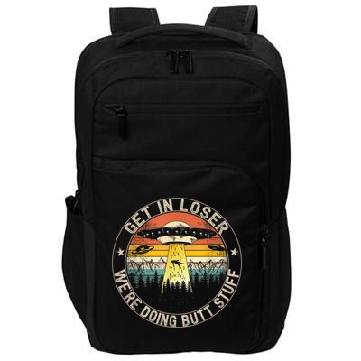 Get In Loser We're Doing Butt Stuff Alien Abduction Impact Tech Backpack