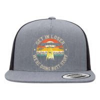 Get In Loser We're Doing Butt Stuff Alien Abduction Flat Bill Trucker Hat