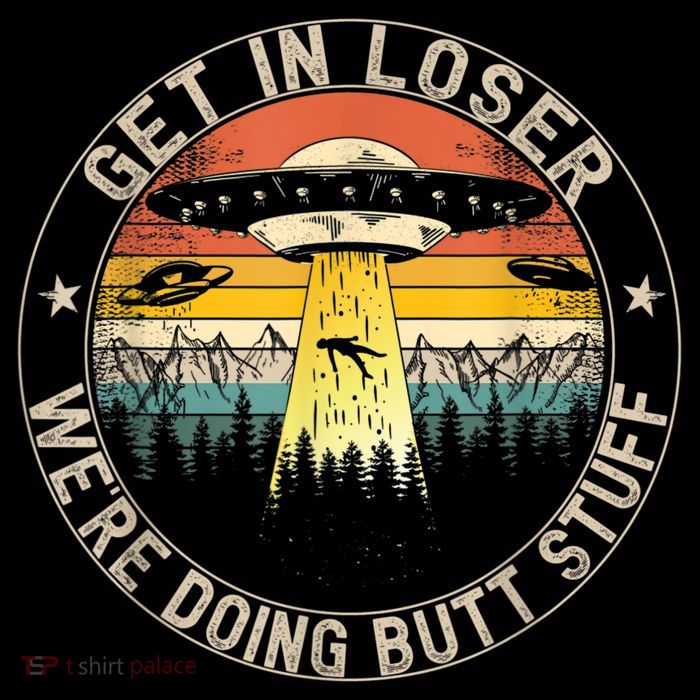 Get In Loser We're Doing Butt Stuff Alien Abduction Mousepad