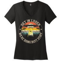 Get In Loser We're Doing Butt Stuff Alien Abduction Women's V-Neck T-Shirt