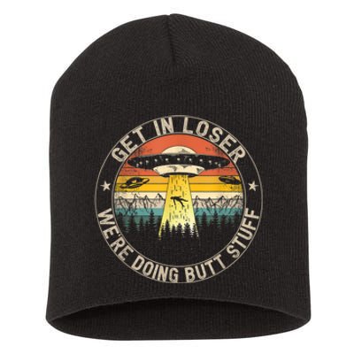 Get In Loser We're Doing Butt Stuff Alien Abduction Short Acrylic Beanie