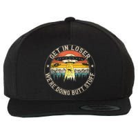 Get In Loser We're Doing Butt Stuff Alien Abduction Wool Snapback Cap