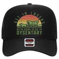 Get In Losers We're Going To Die Of Dysentery Video Game Trucker Hat