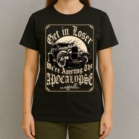 Get In Loser We’re Averting The Apocalypse Gift – Funny Meme, End Of World Humor T-Shirt