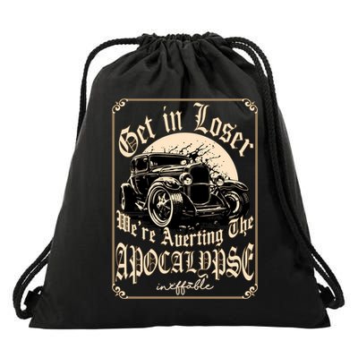 Get In Loser We’re Averting The Apocalypse Gift – Funny Meme, End Of World Humor Drawstring Bag