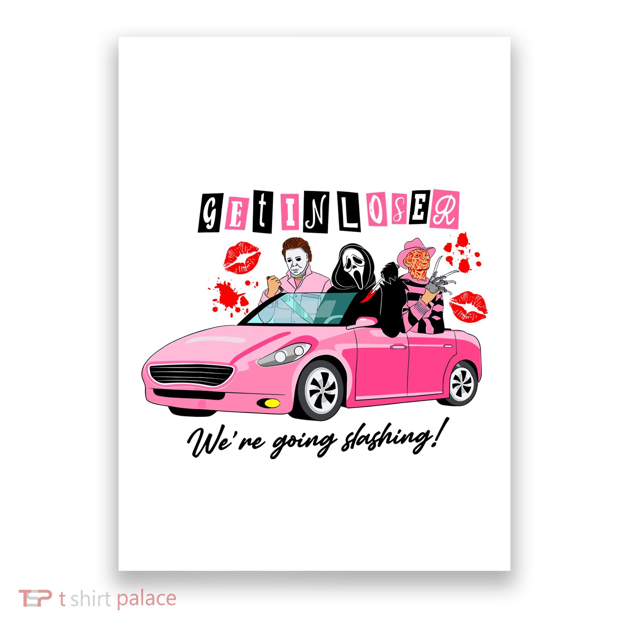 Get In Loser Were Going Slashing Pink Car Horror Character Poster