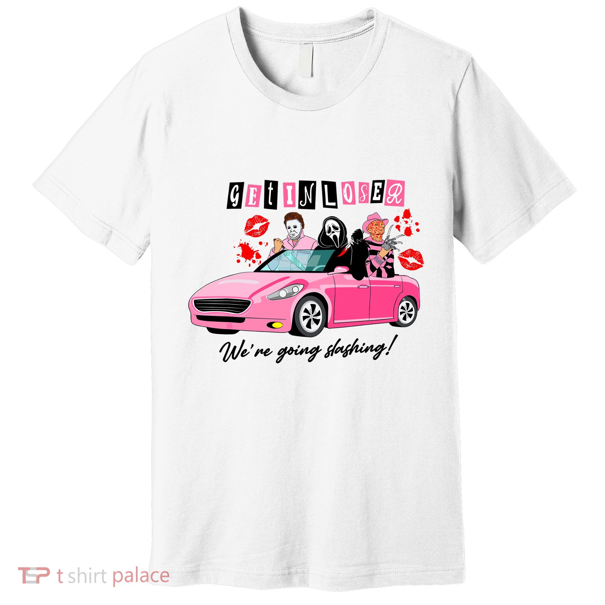 Get In Loser Were Going Slashing Pink Car Horror Character Premium T-Shirt