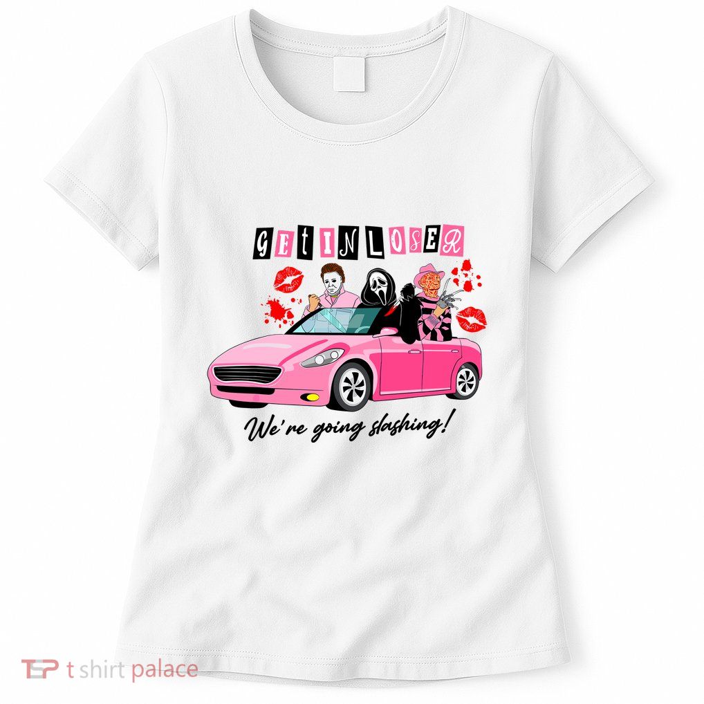 Get In Loser Were Going Slashing Pink Car Horror Character Womens T-Shirt