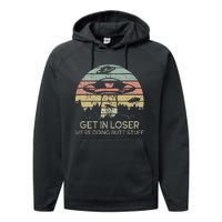 Get In Loser WeRe Doing Butt Stuff Retro Vintage Sunset Performance Fleece Hoodie