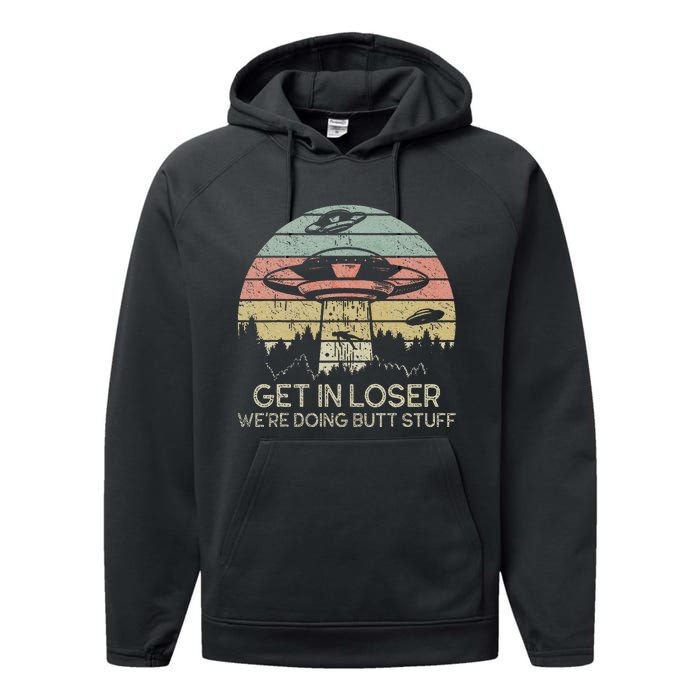 Get In Loser WeRe Doing Butt Stuff Retro Vintage Sunset Performance Fleece Hoodie