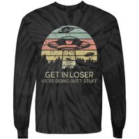 Get In Loser WeRe Doing Butt Stuff Retro Vintage Sunset Tie-Dye Long Sleeve Shirt