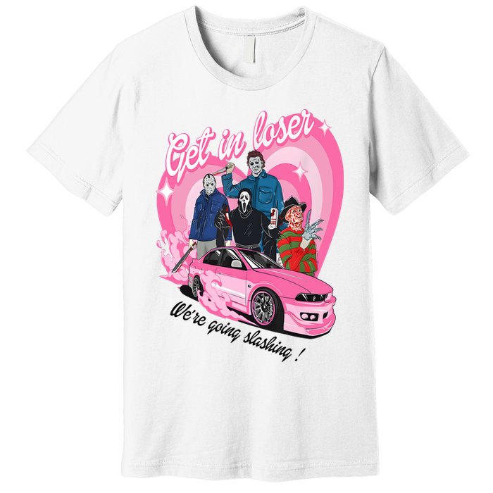 Get In Loser WeRe Going Slashing Pink Car Horror Character Premium T-Shirt