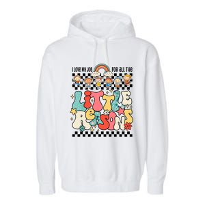 Groovy I Love My Job For All The Little Reasons Teacher Garment-Dyed Fleece Hoodie