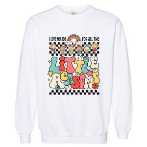 Groovy I Love My Job For All The Little Reasons Teacher Garment-Dyed Sweatshirt