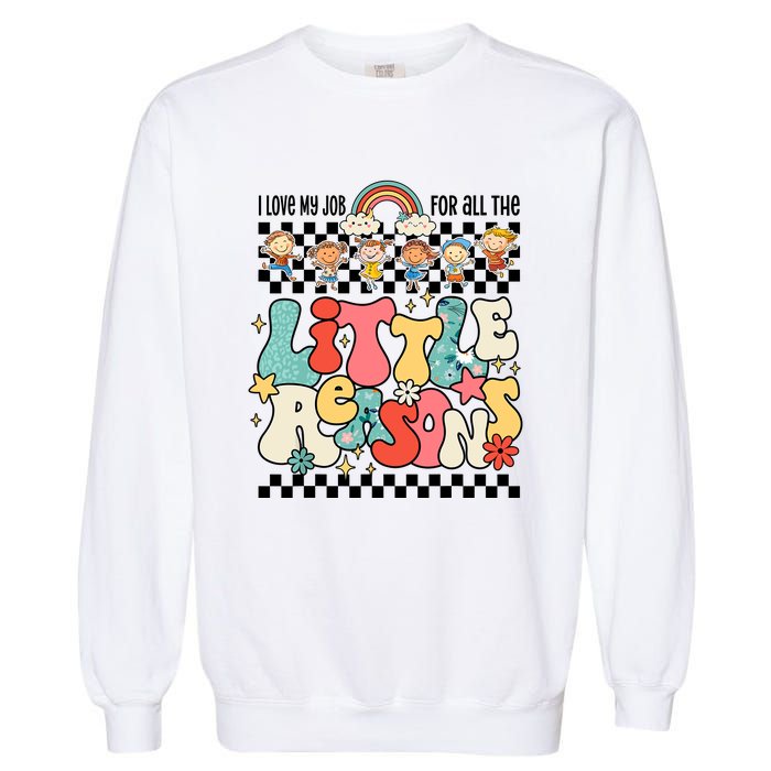 Groovy I Love My Job For All The Little Reasons Teacher Garment-Dyed Sweatshirt