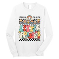 Groovy I Love My Job For All The Little Reasons Teacher Long Sleeve Shirt