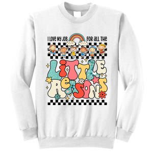 Groovy I Love My Job For All The Little Reasons Teacher Sweatshirt